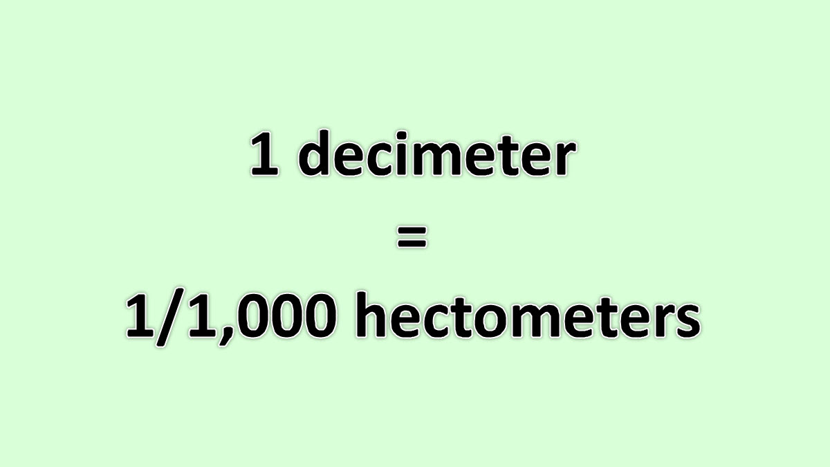 Convert Decimeter To Hectometer Excelnotes