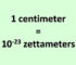 Convert Centimeter to Zettameter